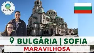 BULG&Aacute;RIA | O que fazer em Sofia, na Bulg&aacute;ria | Pontos Tur&iacute;sticos | World by 2