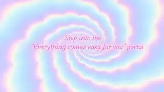 Everything Comes Easy For You Portal | Abundance Mindset - Hypnosis Subliminal