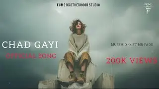 Chad gayi (Official Audio) Murshid -k ft Mr Fadii | FUMS BROTHERHOOD STUDIO| #spotify#trending 