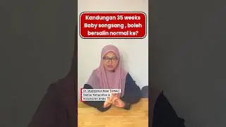 Kandungan 35weeks baby songsang. Boleh bersalin normal ke?