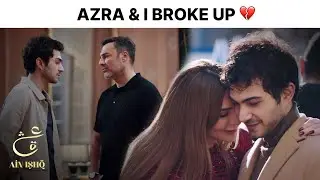 Azra And Mehtay Break Up 💔 | Ain Ishq | One Love Turkish Drama Urdu Dubbed | UD21