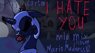 [OLD] I HATE YOU (Mlp mix [cover]) (Mario Madness v2)