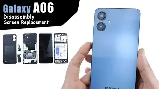 Samsung Galaxy A06 Disassembly and Screen Replacement