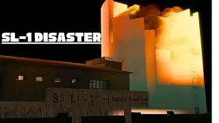 The Sl-1 Nuclear Disaster - Plane Crazy