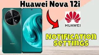 Notification Settings Huawei Nova 12i | How to set notification setting | How to use Notification