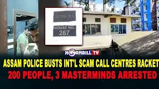 ASSAM POLICE BUSTS INT'L SCAM CALL CENTRES RACKET