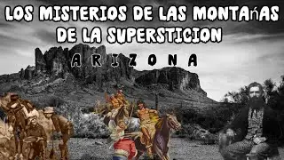 Los Misterios De Las monta&ntilde;as Superstici&oacute;n |La Mina Perdida De Jacob Waltz | Lost Dutchman Gold Mine