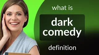 Dark comedy &bull; definition of DARK COMEDY