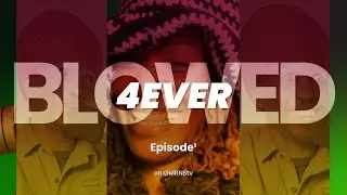4Ever BLOWED™⎮Ep¹ - 