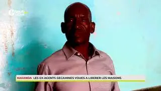 KAKANDA LES EX-AGENT GECAMINES VOUES A LIBERER LES MAISONS