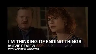 I'm Thinking of Ending Things | Movie Review | Netflix | Andrew Wooster