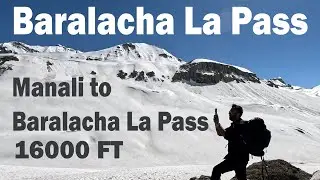 Manali to Baralacha La Pass 16000 ft - Himachal Pradesh - An Epic Road trip Adventure | 4K