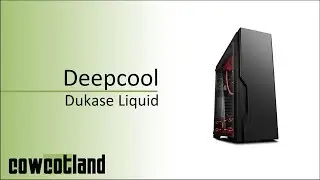 [Cowcot TV] Pr&eacute;sentation Deepcool Dukase Liquid