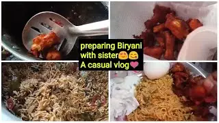 BIRYANI PREPARATION WITH SISTER ❤️|FUNNY CONVERSATIONS|CASUAL VLOG|Mono eye