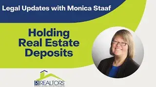 Legal Updates with Monica Staaf - Holding Real Estate Deposits