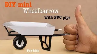 DIY Mini Wheelbarrow with PVC Pipe | Kids Toy Project | Easy Hand Cart