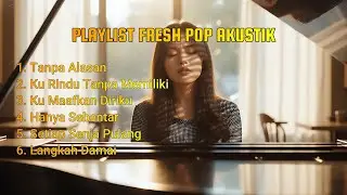 Playlist Fresh Pop Akustik – Santai Maksimal 🍃🎧