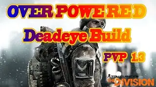 The Division: Deadeye Overpowered PVP Build!