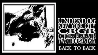 Underdog - Back To Back (CBGB 2006)