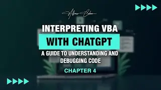 Interpreting VBA with ChatGPT: A Guide to Understanding and Debugging Code | Chapter 4