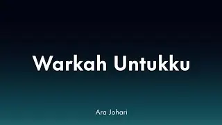 Ara Johari - Warkah Untukku (Lirik)