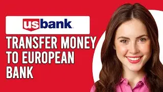 How To Transfer Money To A European Bank Account From The US (Send Money From US To European Bank)