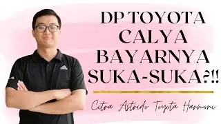 DP Toyota Calya Suka-Suka Menyesuaikan Keinginan Kamu! Pesan Lewat Citra Astrido Toyota Harmoni