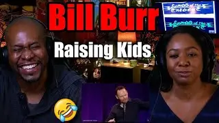 First Time Reaction to Bill Burr - Raising Kids