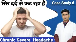 Case 6 :- Permanent treatment :- Frequent Severe headache