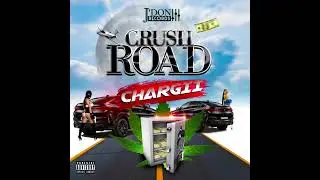 Chargii crush road (clean version )