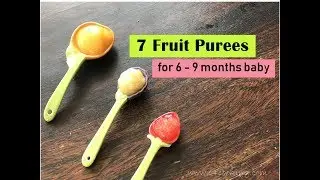 7 Fruit Puree recipes ( for 6 - 9 months baby ) // Healthy homemade fruit purees for 6+ months baby