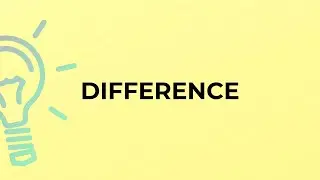 What is the meaning of the word DIFFERENCE?