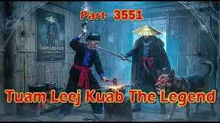 Tuam Leej Kuab The Legend Hmong Warrior  (Part 3551)