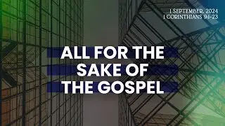 "All for the Sake of the Gospel" (1 Corinthians 9:1-23) 1 September 2024