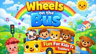 Wheels on the Bus 🚌 | Nursery Rhymes for Kids & Toddlers | Fun For Kids TV