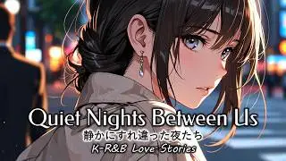 Quiet Nights Between Us | K-R&B Love Stories for Late Nights🌙