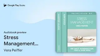 Stress Management: The only introduction you&rsquo;ll&hellip; by Vera Peiffer &middot; Audiobook preview