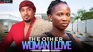 THE OTHER WOMAN I LOVE - OKWARA BRYAN / SONIA UCHE / - 2025 NOLLYWOOD LATEST MOVIES