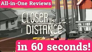 Closer the Distance review in 60 seconds!