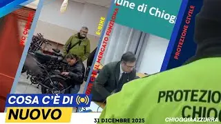 COSA C'È DI NUOVO, IL NOTIZIARIO DI CHIOGGIAAZZURRA DI mercoledì 31 dicembre 2025