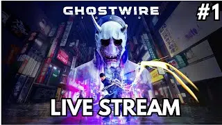 Ghostwire: Tokyo Livestream No Commentary Part 1 | GG NO COMMENTARY GAMEPLAY LIVESTEAM