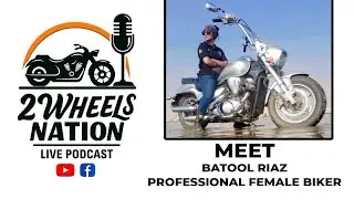 2 Wheels Nation Live Podcast with Batool Riaz | Professional Female Biker