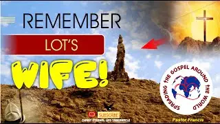 Remember Lot's Wife - Jomoro With Pastor Francis