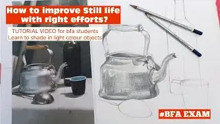 Still Life tutorial Video|| how to draw and shade in light objects|| for BFA entrance exam 2022 #bfa