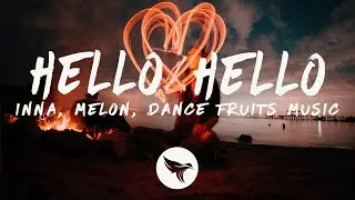 INNA, MELON & Dance Fruits Music - Hello Hello (Lyrics)
