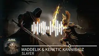 MADDELIK & KENETIC KANNIBALZ - SLAYER