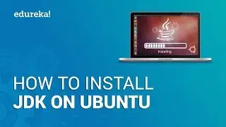 How to Install JDK in Ubuntu | Install JDK 12 on Ubuntu 18.04 | Edureka