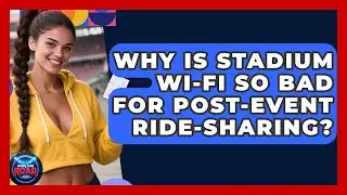 Why Is Stadium Wi-Fi So Bad For Post-event Ride-sharing? - Where the Fans Roar