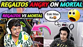 SOUL REGALTOS ANGRY ON MORTAL🤬 REGALTOS VS MORTAL😱