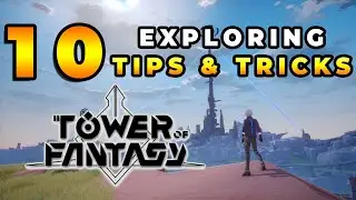 [Tower of Fantasy] 10 Tips & Tricks for Exploring! | Beginners Guide